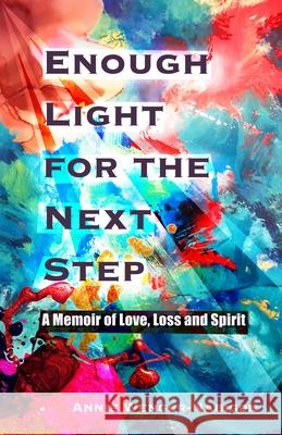 Enough Light for the Next Step: A Memoir of Love, Loss, and Spirit Annie Wenger-Nabigon 9781988989440 Latitude 46 Publishing - książka