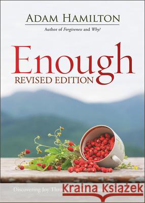 Enough Revised Edition: Discovering Joy Through Simplicity and Generosity Adam Hamilton 9781501857881 Abingdon Press - książka