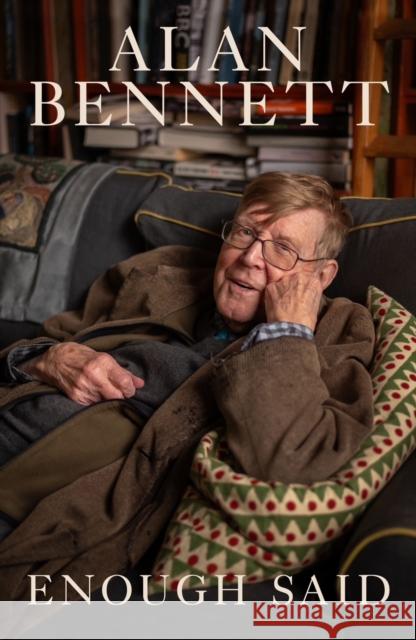 Enough Said Alan Bennett 9781805228981 Profile Books Ltd - książka
