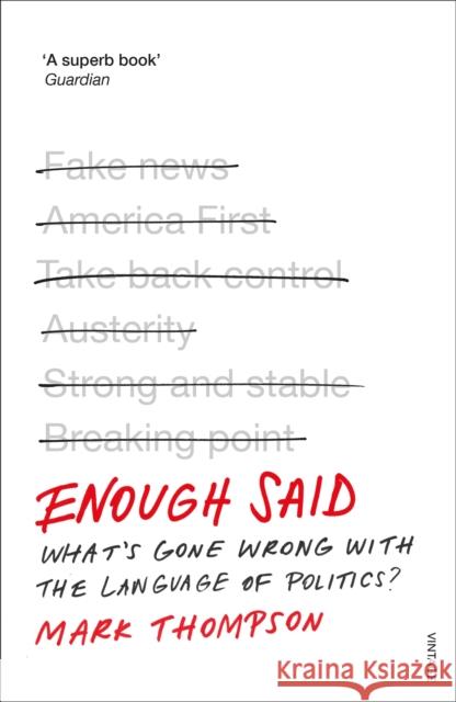 Enough Said: What’s gone wrong with the language of politics? Mark Thompson 9780099597681 Vintage Publishing - książka