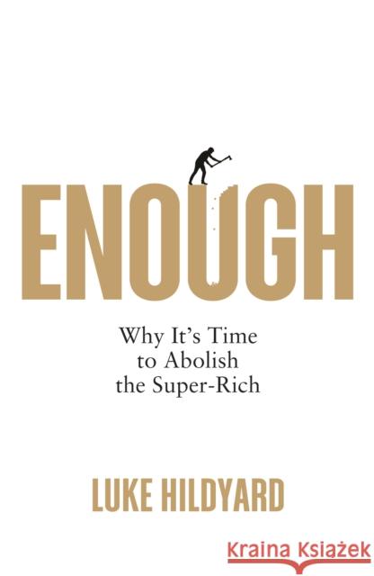 Enough: Why It's Time to Abolish the Super-Rich Luke Hildyard 9780745348544 Pluto Press (UK) - książka