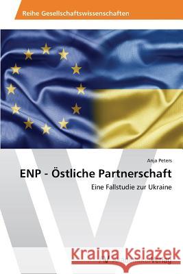 ENP - Östliche Partnerschaft Peters, Anja 9783639466089 AV Akademikerverlag - książka