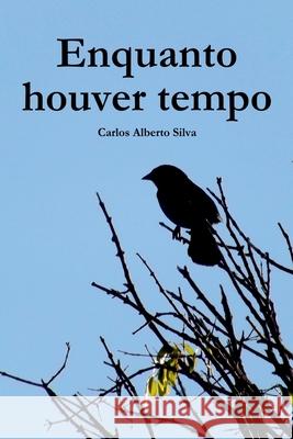 Enquanto Houver Tempo Silva Carlos 9786500750089 Clube de Autores - książka