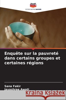 Enquête sur la pauvreté dans certains groupes et certaines régions Fakir, Sana, Awati, Jayashree 9786209737350 Editions Notre Savoir - książka