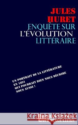 Enquete sur l'evolution litteraire Huret, Jules 9781544807812 Createspace Independent Publishing Platform - książka