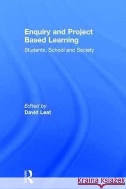 Enquiry and Project Based Learning: Students, School and Society David Leat 9781138790155 Taylor & Francis Group - książka