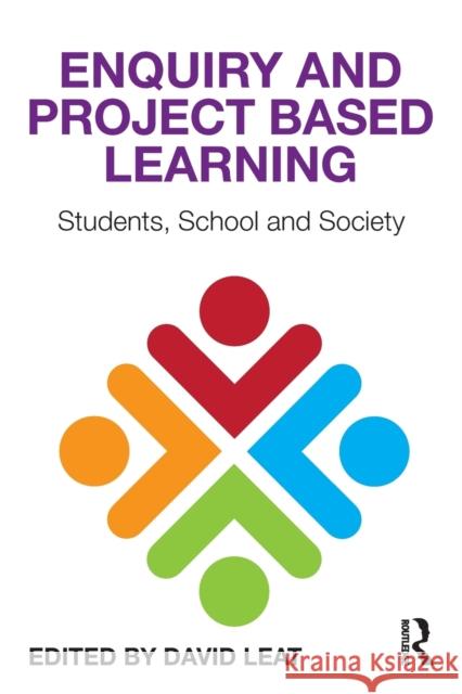 Enquiry and Project Based Learning: Students, School and Society David Leat 9781138790179 Taylor & Francis Group - książka