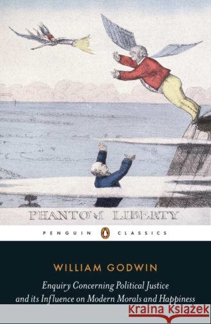 Enquiry Concerning Political Justice and its Influence on Mo William Godwin 9780141396736 PENGUIN POPULAR CLASSICS - książka