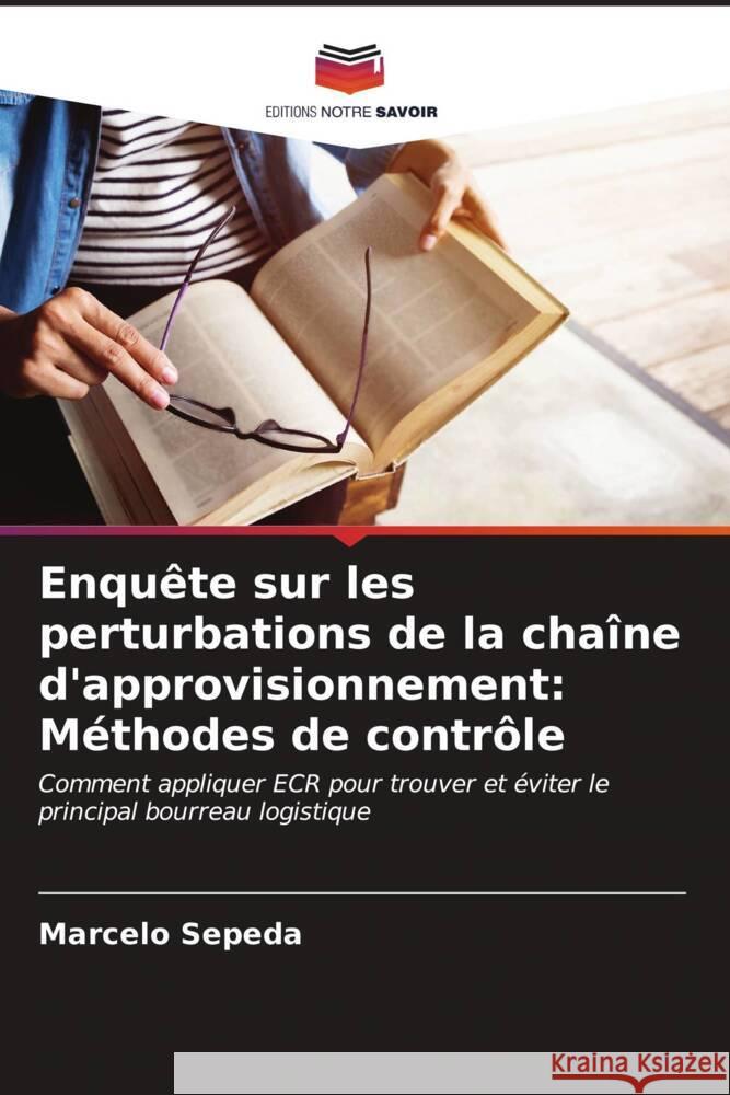 Enquête sur les perturbations de la chaîne d'approvisionnement: Méthodes de contrôle Sepeda, Marcelo 9786206561835 Editions Notre Savoir - książka