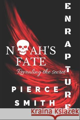 Enrapture: Noah's Fate: A Gay Paranormal Tale with a Difference... an Epic Romance! Pierce Smith 9781973420750 Independently Published - książka