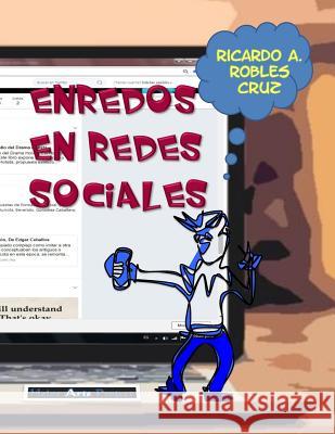 Enredos En Redes Sociales Ricardo a. Roble Carlos Roble Holos Arts Project 9781726418652 Createspace Independent Publishing Platform - książka