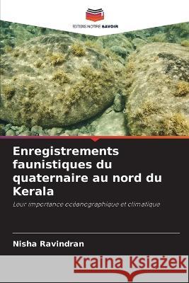 Enregistrements faunistiques du quaternaire au nord du Kerala Nisha Ravindran 9786205284025 Editions Notre Savoir - książka