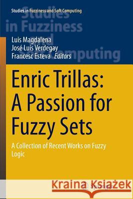 Enric Trillas: A Passion for Fuzzy Sets: A Collection of Recent Works on Fuzzy Logic Magdalena, Luis 9783319367347 Springer - książka