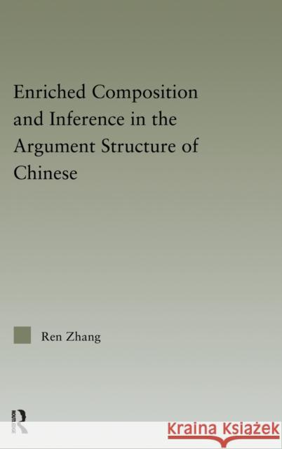 Enriched Composition and Inference in the Argument Structure of Chinese Ren Zhang Martin Gainsborough 9780415971003 Routledge - książka