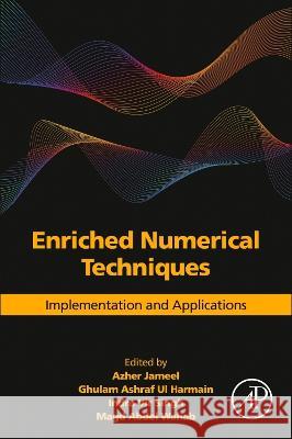 Enriched Numerical Techniques: Implementation and Applications Azher Jameel Ghulam Ashraf U Indra Vir Singh 9780443153624 Academic Press - książka