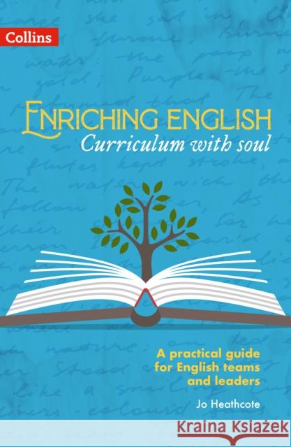Enriching English: Curriculum with soul Heathcote, Jo 9780008640903 HarperCollins Publishers - książka