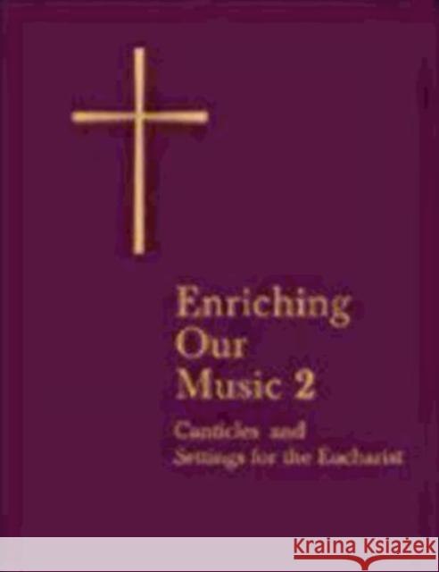 Enriching Our Music 2: More Canticles and Settings for the Eucharist Church Publishing 9780898694444 Church Publishing Inc - książka