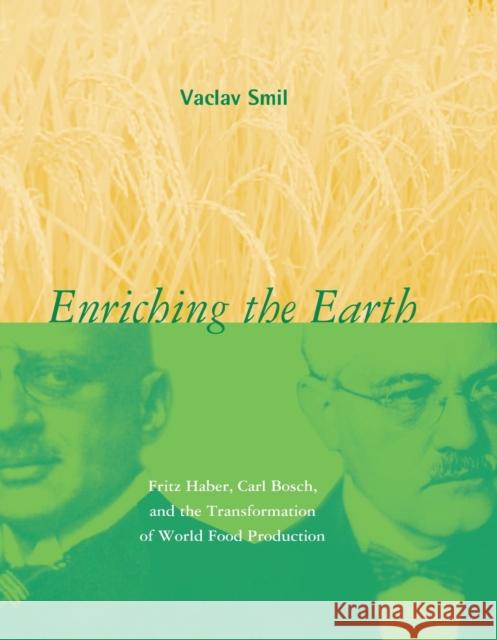 Enriching the Earth: Fritz Haber, Carl Bosch, and the Transformation of World Food Production Vaclav (Distinguished Professor Emeritus, University of Manitoba) Smil 9780262693134  - książka