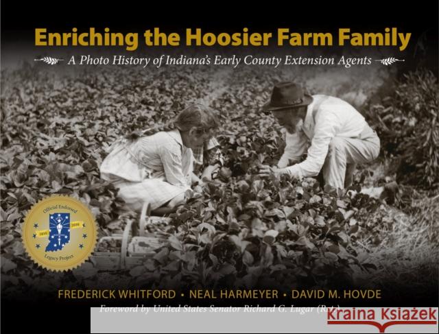 Enriching the Hoosier Farm Family: A Photo History of Indiana's Early County Extension Agents Frederick Whitford Neal Harmeyer 9781557537430 Purdue University Press - książka
