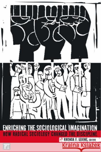 Enriching the Sociological Imagination: How Radical Sociology Changed the Discipline Rhonda F. Levine 9781594511684 Paradigm Publishers - książka