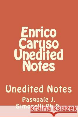 Enrico Caruso Unedited Notes: Unedited Notes Pasquale J. Simonell 9781499104745 Createspace - książka