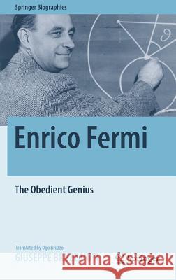 Enrico Fermi: The Obedient Genius Bruzzaniti, Giuseppe 9781493935314 Birkhauser - książka