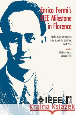 Enrico Fermi's IEEE Milestone in Florence Gianfranco Manes Giuseppe Pelosi 9781522870906 Createspace Independent Publishing Platform - książka