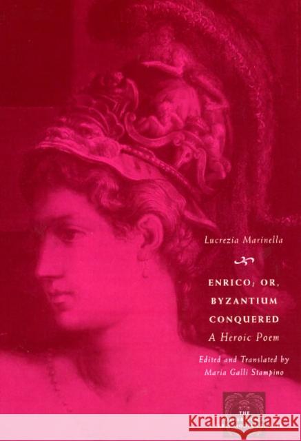 Enrico; Or, Byzantium Conquered: A Heroic Poem Lucrezia Marinella Maria Galli Stampino 9780226505473 University of Chicago Press - książka