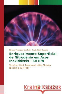 Enriquecimento Superficial de Nitrogênio em Aços Inoxidáveis - SHTPN Reis Ricardo Fernando Dos 9783841711083 Novas Edicoes Academicas - książka