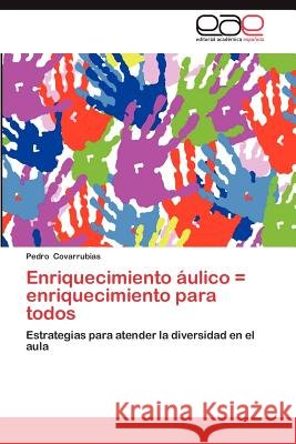Enriquecimiento Aulico = Enriquecimiento Para Todos Pedro Covarrubias 9783659031885 Editorial Acad Mica Espa Ola - książka