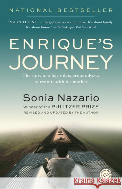 Enrique's Journey: The Story of a Boy's Dangerous Odyssey to Reunite with His Mother Sonia Nazario 9780812971781 Random House Trade - książka