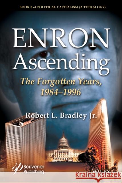 Enron Ascending: The Forgotten Years, 1984-1996 Robert L. Bradley 9781118549575 Wiley-Scrivener - książka