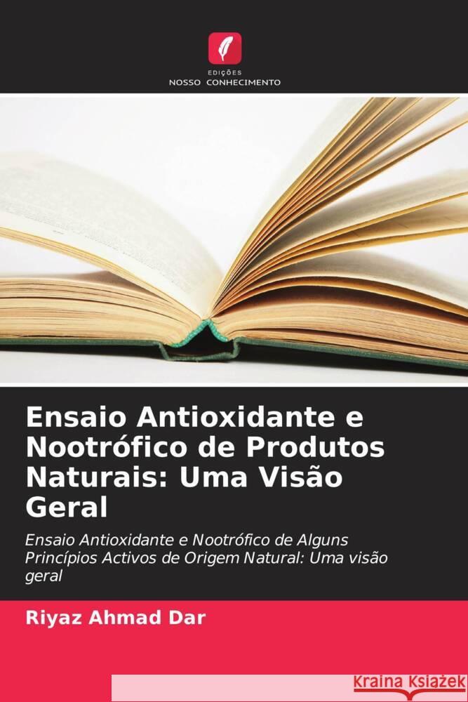 Ensaio Antioxidante e Nootr?fico de Produtos Naturais: Uma Vis?o Geral Riyaz Ahmad Dar 9786207966257 Edicoes Nosso Conhecimento - książka