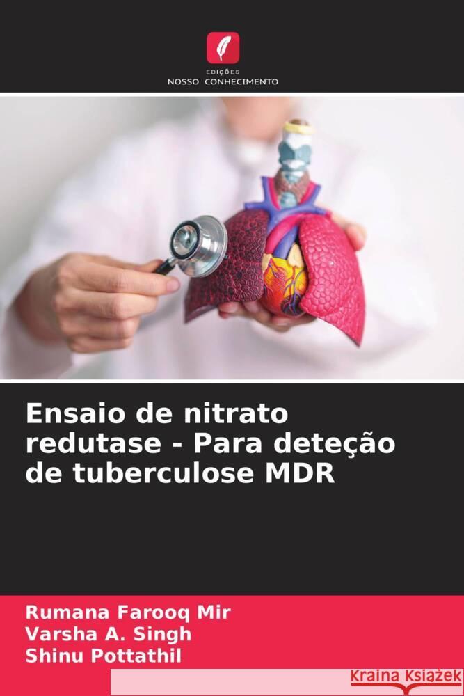 Ensaio de nitrato redutase - Para deteção de tuberculose MDR Farooq Mir, Rumana, Singh, Varsha A., Pottathil, Shinu 9786208552916 Edições Nosso Conhecimento - książka