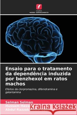 Ensaio para o tratamento da dependência induzida por benzhexol em ratos machos Selman, Selman, Hasson, Hussam, Abdul Latif, Abdul Razzak 9786208485580 Edições Nosso Conhecimento - książka