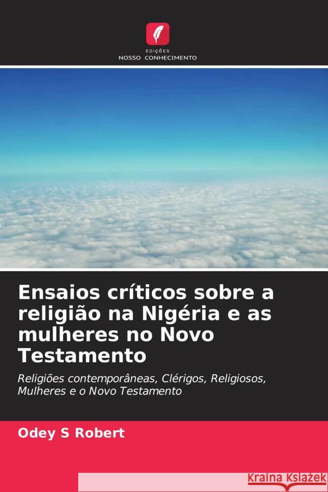 Ensaios cr?ticos sobre a religi?o na Nig?ria e as mulheres no Novo Testamento Odey S. Robert 9786207149230 Edicoes Nosso Conhecimento - książka