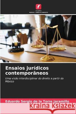 Ensaios juridicos contemporaneos Eduardo Sergio de la Torre Jaramillo   9786206109334 Edicoes Nosso Conhecimento - książka