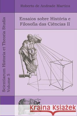 Ensaios sobre História e Filosofia das Ciências II Martins, Roberto De Andrade 9786599689086 Quamcumque Editum - książka