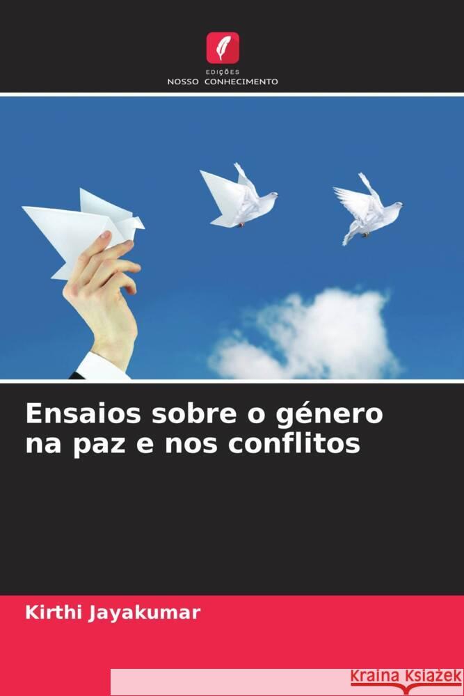 Ensaios sobre o género na paz e nos conflitos Jayakumar, Kirthi 9786208283308 Edições Nosso Conhecimento - książka