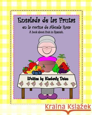Ensalada de las Frutas: en la cocina de Abuela Rosa Deins, Kimberly 9781530868766 Createspace Independent Publishing Platform - książka