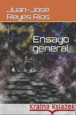 Ensayo general Reyes Rios Juan-Jose Reyes Rios 9798620031337 Independently published - książka