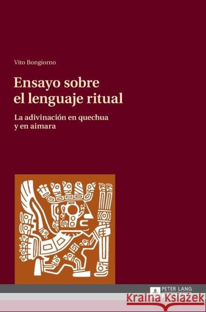 Ensayo sobre el lenguaje ritual; La adivinación en quechua y en aimara Bongiorno, Vito 9783631644249 Peter Lang Gmbh, Internationaler Verlag Der W - książka