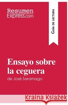 Ensayo sobre la ceguera de José Saramago (Guía de lectura): Resumen y análisis completo Resumenexpress 9782806284129 Resumenexpress.com - książka