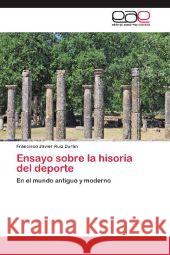 Ensayo sobre la hisoria del deporte : En el mundo antiguo y moderno Ruiz Durán, Francisco Javier 9783659020964 Editorial Académica Española - książka