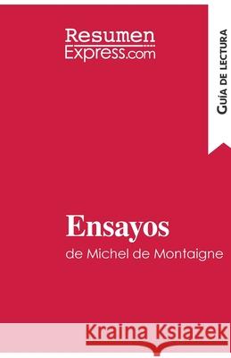 Ensayos de Michel de Montaigne (Guía de lectura): Resumen y análisis completo Resumenexpress 9782806291523 Resumenexpress.com - książka