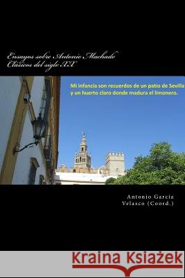 Ensayos sobre Antonio Machado: Clásicos del siglo XX Garcia Velasco, Antonio 9781548497408 Createspace Independent Publishing Platform - książka
