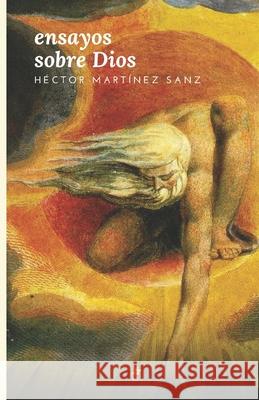 Ensayos sobre Dios Héctor Martínez Sanz 9781724218605 Createspace Independent Publishing Platform - książka