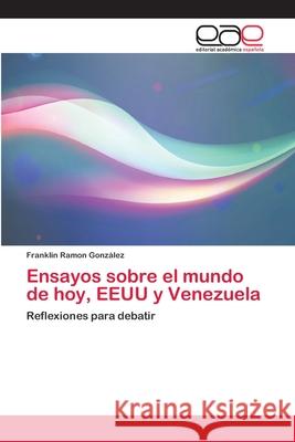 Ensayos sobre el mundo de hoy, EEUU y Venezuela González, Franklin Ramon 9786202113113 Editorial Académica Española - książka