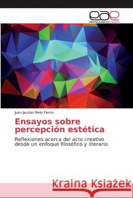 Ensayos sobre percepción estética Melo Fierro, Juan Jacobo 9786139308224 Editorial Académica Española - książka