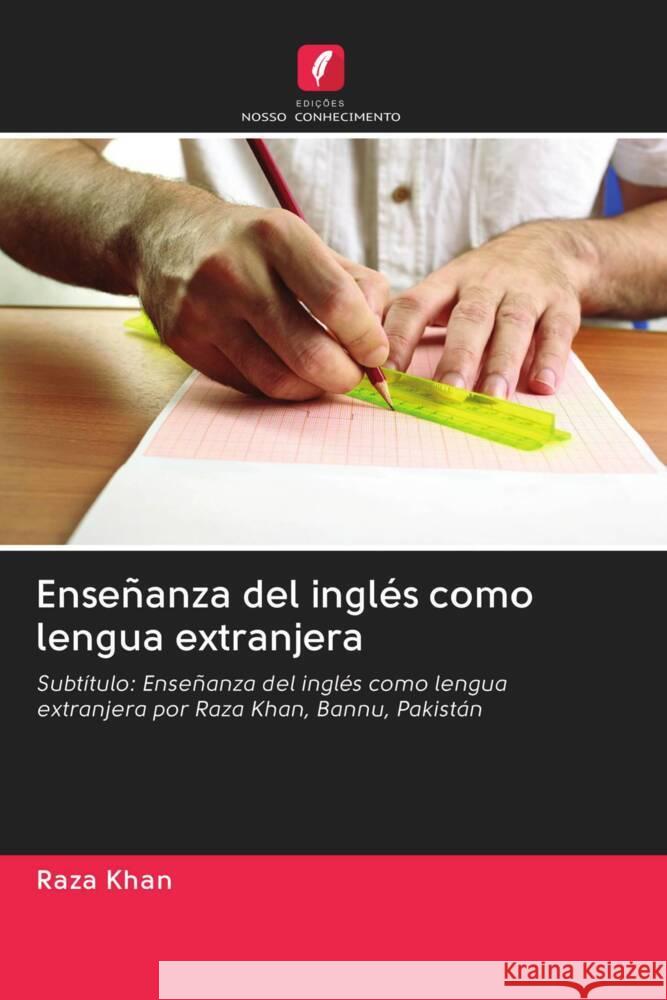 Enseñanza del inglés como lengua extranjera Khan, Raza 9786202958561 Edicoes Nosso Conhecimento - książka